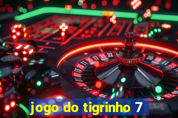 jogo do tigrinho 7